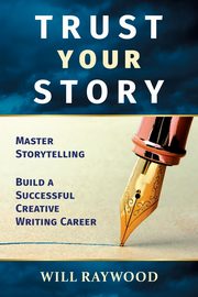 Trust Your Story, Raywood Will