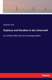 Orpheus und Herakles in der Unterwelt, Veit Valentin