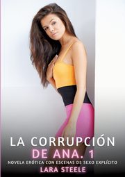 La Corrupcin de Ana. 1, Steele Lara