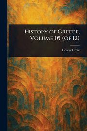 History of Greece, Volume 05 (of 12), Grote George