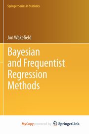 Bayesian and Frequentist Regression Methods, Wakefield Jon