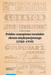 Polskie czasopisma toruskie okresu midzywojennego (1920-1939), Rudera Piotr