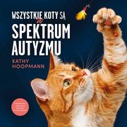 Wszystkie koty s w spektrum autyzmu, Hoopmann Kathy