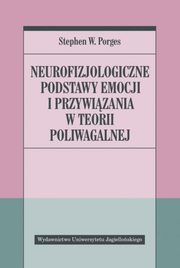 Neurofizjologiczne podstawy emocji i przywizania w teorii poliwagalnej, Porges Stephen W.