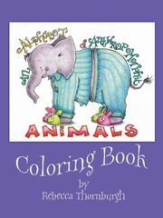 ksiazka tytu: An Alphabet of Anthropomorphic Animals Coloring Book autor: Thornburgh Rebecca