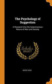 ksiazka tytu: The Psychology of Suggestion autor: Sidis Boris