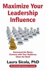 Maximize Your Leadership Influence, Sicola Laura