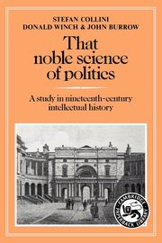 That Noble Science of Politics, Collini Stefan