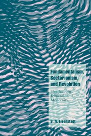 ksiazka tytu: Fundamentalism, Sectarianism, and Revolution autor: Eisenstadt S. N.