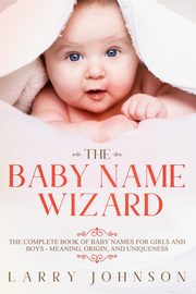 ksiazka tytu: The Baby Name Wizard autor: Johnson Larry