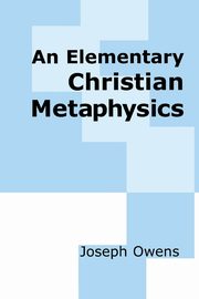 An Elementary Christian Metaphysics, Owens Joseph