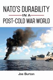 NATO's Durability in a Post-Cold War World, Burton Joe