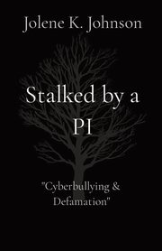 Stalked by a PI, Johnson Jolene K