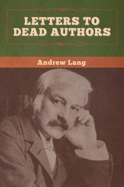 Letters to Dead Authors, Lang Andrew