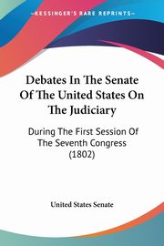 Debates In The Senate Of The United States On The Judiciary, United States Senate