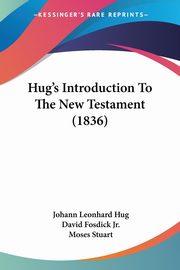 Hug's Introduction To The New Testament (1836), Hug Johann Leonhard
