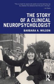 The Story of a Clinical Neuropsychologist, Wilson Barbara A.