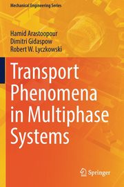 Transport Phenomena in Multiphase Systems, Arastoopour Hamid