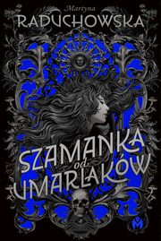 Szamanka od umarlakw, Raduchowska Martyna
