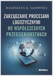 Zarzdzanie procesami logistycznymi we wspczesnych przedsibiorstwach, Gsowska Magdalena K.