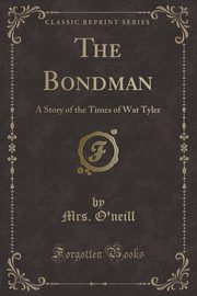 ksiazka tytu: The Bondman autor: O'neill Mrs.