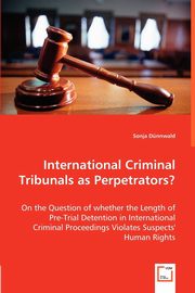 International Criminal Tribunals as Perpetrators?, Dnnwald Sonja