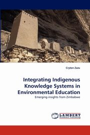 Integrating Indigenous Knowledge Systems in Environmental Education, Zazu Cryton