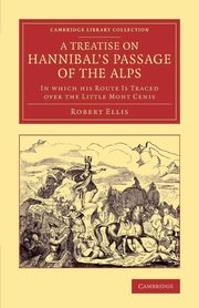 A Treatise on Hannibal's Passage of the Alps, Ellis Robert