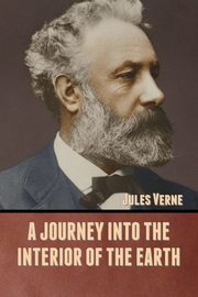 A Journey into the Interior of the Earth, Verne Jules