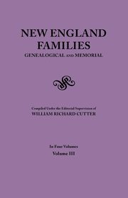 New England Families. Genealogical and Memorial. 1913 Edition. in Four Volumes. Volume III, 