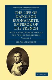 The Life of Napoleon Buonaparte, Emperor of the French, Scott Walter