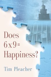 Does 6 x 9 = Happiness?, Pleacher Tim