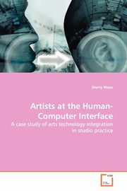 Artists at the Human-Computer Interface, Mayo Sherry