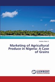 Marketing of Agricultural Produce in Nigeria, Bako A. Hindatu