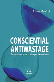 Consciential Antiwastage - Evolutionary Choices in the Age, Manfroi Eliana