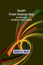 South from Hudson Bay, C. Brill Ethel