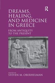 Dreams, Healing, and Medicine in Greece, 