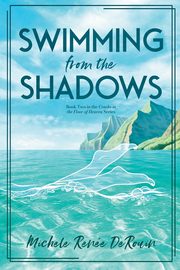 Swimming from the Shadows, DeRouin Michele Renee