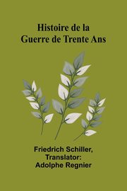 Histoire de la Guerre de Trente Ans, Schiller Friedrich