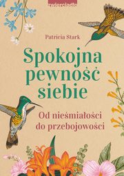 ksiazka tytu: Spokojna pewno siebie autor: Stark Patricia