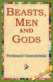 Beasts, Men and Gods, Ossendowski Ferdinand