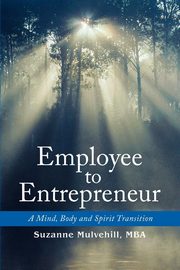 ksiazka tytu: Employee to Entrepreneur autor: Mulvehill Suzanne