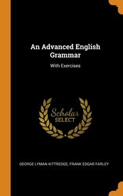 ksiazka tytu: An Advanced English Grammar autor: Kittredge George Lyman