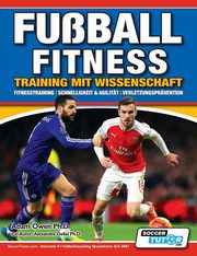 Fuball Fitness Training mit Wissenschaft - Fitnesstraining - Schnelligkeit & Agilitt - Verletzungsprvention, Owen Ph.D Adam