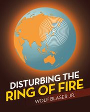 Disturbing the Ring of Fire, Blaser Jr. Wolf