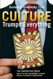 Culture Trumps Everything, Grodnitzky Gustavo R.