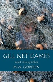 Gill Net Games, Gordon M. W.