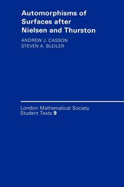 Automorphisms of Surfaces After Nielsen and Thurston, Casson Andrew J.