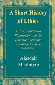 A Short History of Ethics, MacIntyre Alasdair