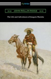 The Life and Adventures of Joaquin Murieta, Ridge John Rollin